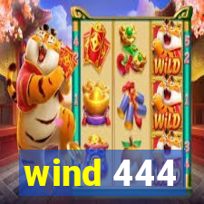 wind 444